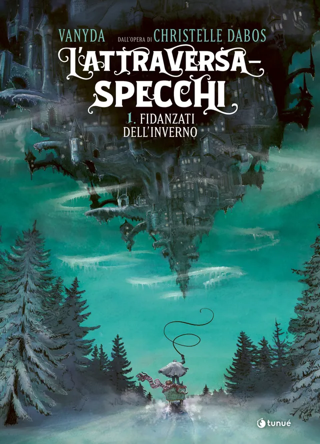 Tunuè L’Attraversaspecchi 1 Fidanzati dell’inverno graphic novel