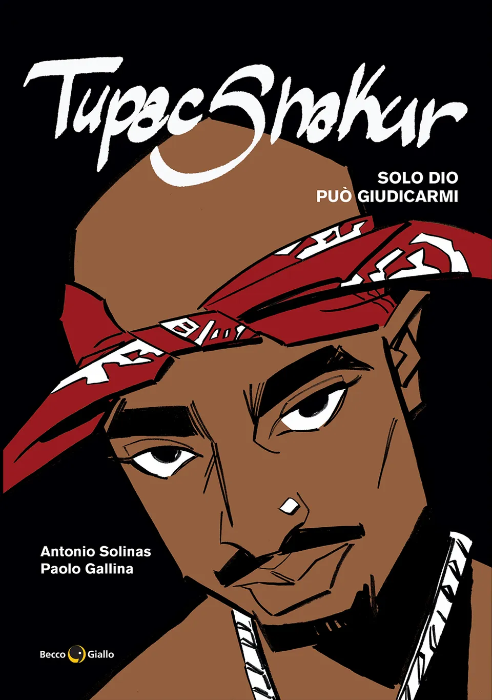 BeccoGiallo Tupac Shakur Solo Dio può giudicarmi fumetto 144 pp