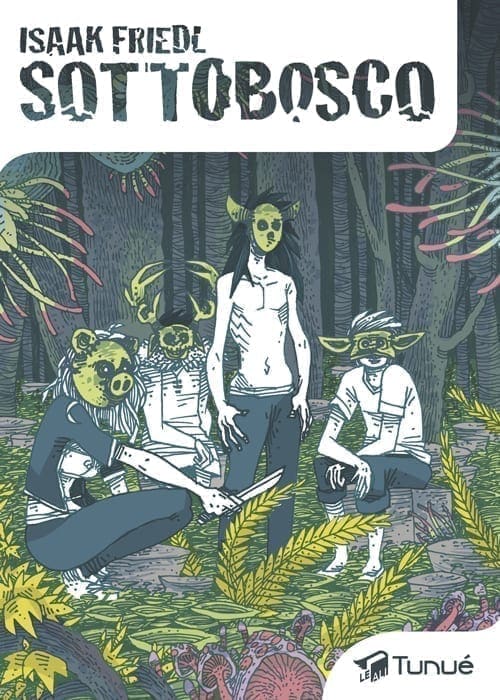 Tunué Sottobosco Prospero's Books graphic novel Isaak Friedl
