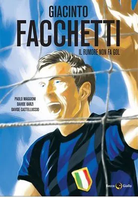 BeccoGiallo Biografie Facchetti il rumore non fa gol fumetto 176 pg