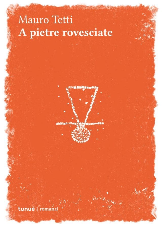 Tunuè A Pietre Rovesciate romanzo Mauro Tetti brossurato