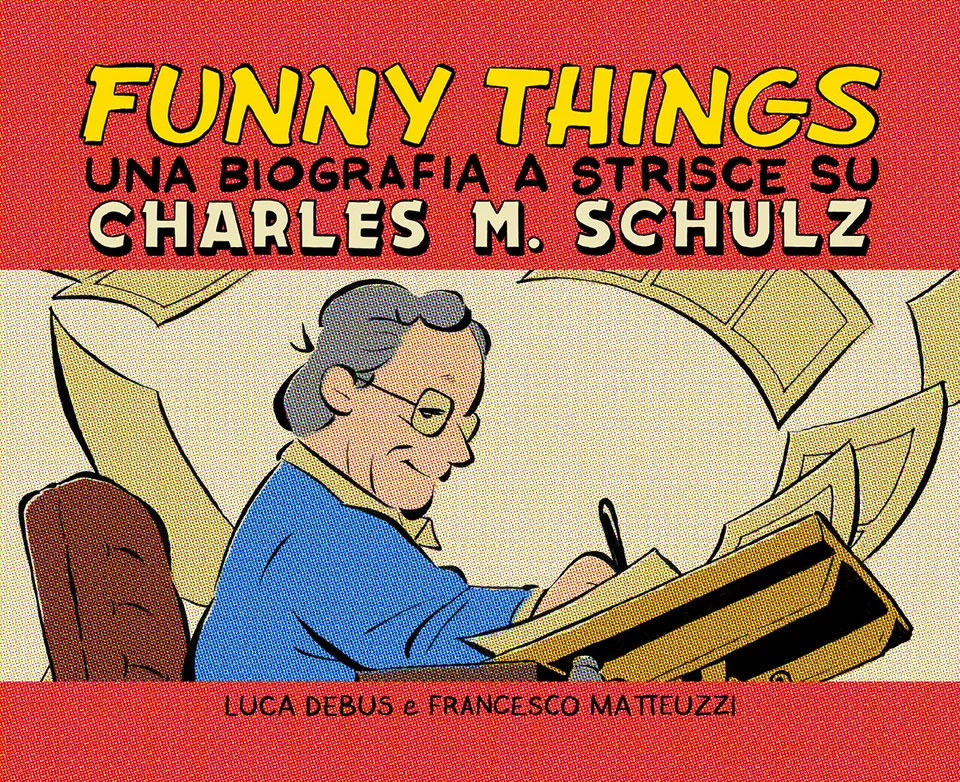 BeccoGiallo Biografie Funny Things – Una biografia a strisce su Charles M. Schulz fumetto 440 pp