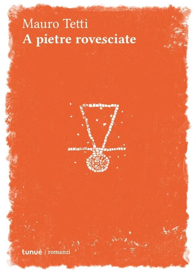 Tunuè A Pietre Rovesciate romanzo Mauro Tetti brossurato
