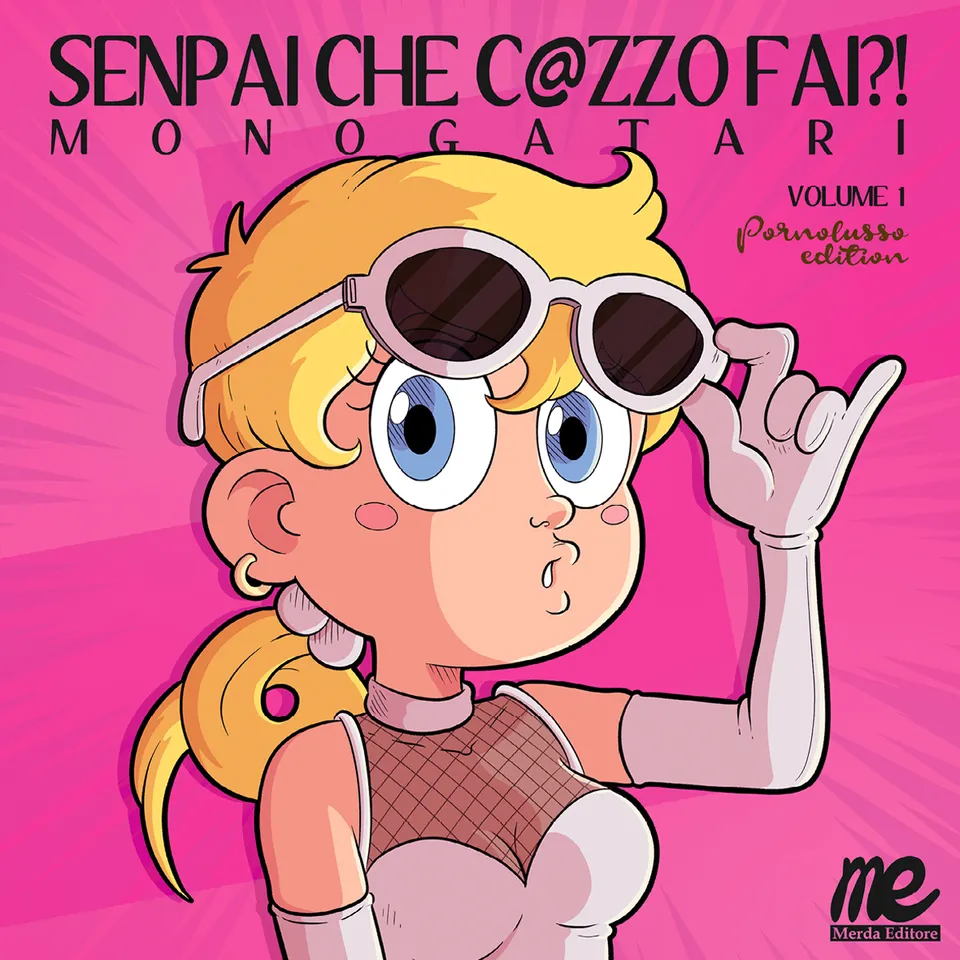 Merda Editore Senpai che c@zzo fai 1 Pornolusso fumetto