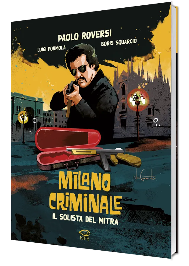Nicola Pesce Milano Criminale Il solista del mitra fumetto noir