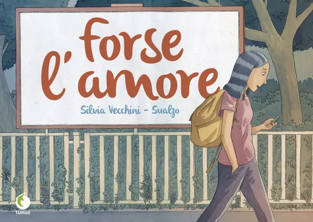 Tunuè Forse l'amore Vecchini Sualzo fumetto young adult