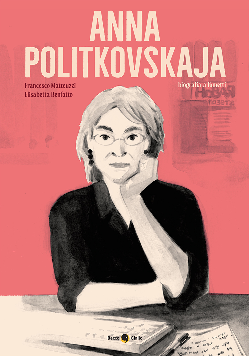 BeccoGiallo Biografie Anna Politkovskaja fumetto 128 pp bianco nero
