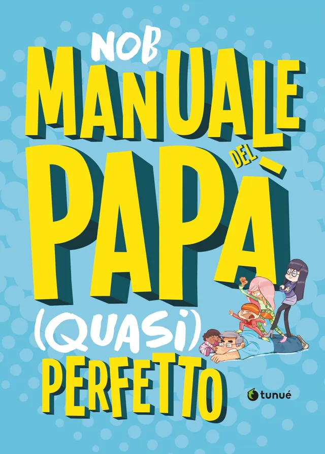 Tunué Lab Manuale del Papà Quasi Perfetto graphic novel Dad