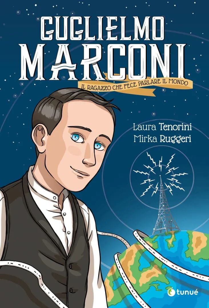 Tunuè Guglielmo Marconi Il ragazzo che fece parlare il mondo fumetto