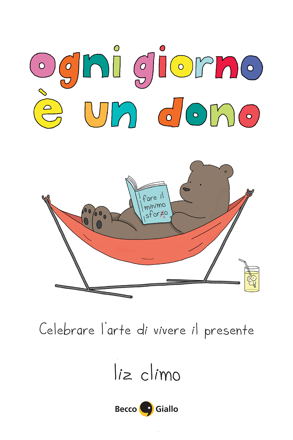 BeccoGiallo Ogni giorno è un dono Liz Climo fumetto cartonato