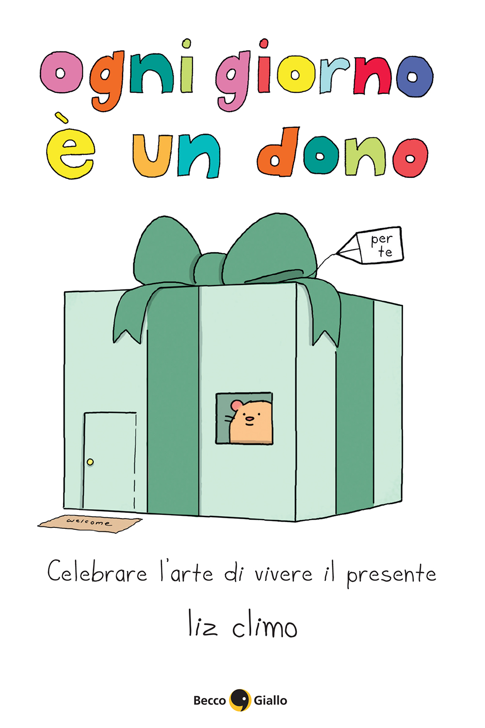 BeccoGiallo Ogni giorno è un dono Liz Climo fumetto cartonato